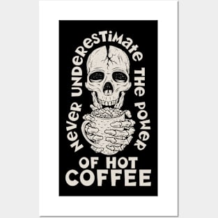 Never Underestamate The Power Of Hot Coffee Posters and Art